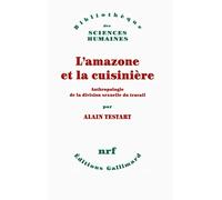 L'amazone et la cuisinière Alain Testart (Auteur)