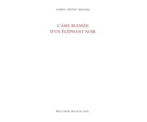 L' Âme blessée d'un éléphant noir - Gabriel Okoundji - William Blake - broché - Poésie