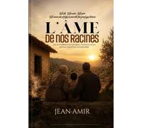 L’âme de nos racines: Ce que l’amour de mes parents m’a appris