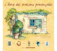 L âme des maisons provençales - Elisabeth Bousquet-Duquesne - Ouest France - broché - Guide