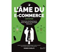 L’ÂME DU E-COMMERCE (L'INITIATION): HISTOIRES AUTHENTIQUES ENTRE MAÎTRE ET DISCIPLE