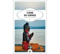 L’Âme du Gange Un pèlerinage aux sources - Tanneguy Gaullier - Transboreal - broché - Beau livre