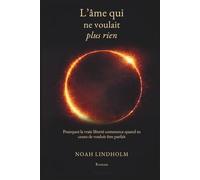 L’âme qui ne voulait plus rien: Pourquoi la vraie liberté commence quand tu cesses de vouloir être parfait (Roman historique médiéval)"