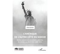 L’Amérique de l’autre côté du miroir Fiction mainstream et mémoire collective du racisme aux Etats-Unis (1990-2021) - Clara Gonnet - L'harmattan - broché - Monographie