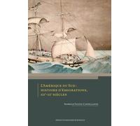L’Amérique du Sud : Histoire d’émigrations, XIXe-XXe siècles