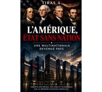 L’AMÉRIQUE, ÉTAT SANS NATION: Une multinationale devenue pays