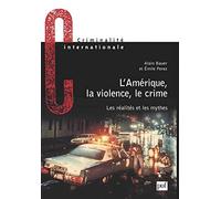 L' Amérique, la violence, le crime : Les réalités et les mythes