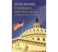 L amerique nouvelle rome L'engrenage de la puissance - Peter Bender - Buchet-Chastel - broché - Essai