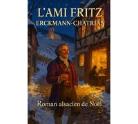 L’Ami Fritz: Roman alsacien - Édition spéciale Noël