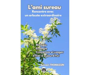 L’ami sureau: Rencontre avec un arbuste extraordinaire