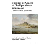 L’amiral de Grasse et l’Indépendance américaine Tome I. Commander en opérations - Olivier Chaline - Sorbonne Universite Presses - broché - Essai