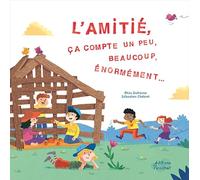 L’Amitié, ça compte un peu, beaucoup, énormément…