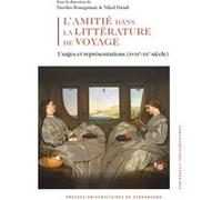 L’amitié dans la littérature de voyage Nicolas Bourguinat (Coordination éditoriale), Nikol Dziub (Coordination éditoriale)