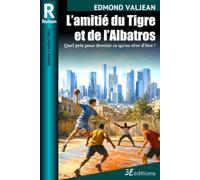 L’amitié du Tigre et de l’Albatros: Quel prix pour devenir ce qu’on rêve d’être ?