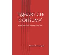 “L’Amore che Consuma”: L’amore non dovrebbe farti a pezzi Riconosci il male travestito da amore