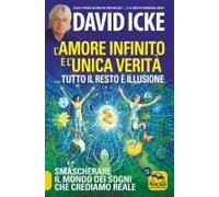 L' Amore Infinito È L'unica Verità... Tutto Il Resto È Illusione. Smascherare Il Mondo Dei Sogni Che Crediamo Reale