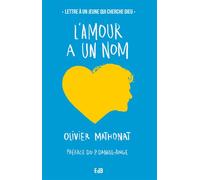 L’Amour a un nom Lettre à un jeune qui cherche Dieu - Olivier Mathonat - Beatitudes Eds - broché - Document jeunesse dès 13 ans