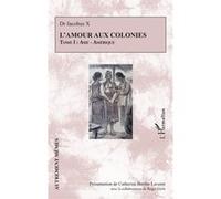 Roger Little – L’amour aux colonies : Tome I – Asie - Amérique – Broché