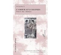 Roger Little – L’amour aux colonies : Tome I – Asie - Amérique – Broché
