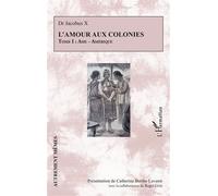 L’amour aux colonies: Tome I : Asie - Amérique