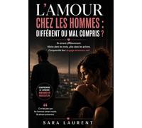 L’amour chez les hommes : différent ou mal compris ?: Ils aiment autrement. Et c’est souvent là que tout se brise.