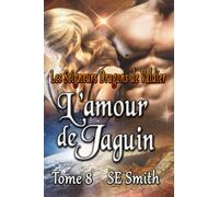 L’amour de Jaguin: Les Seigneurs Dragons de Valdier Tome 8