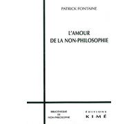 L' Amour de la Non-Philosophie - Patrick Fontaine - Kime - broché - Essai