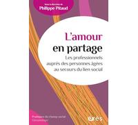 L’amour en partage: Les professionnels auprès des personnes âgées au secours du lien social