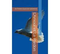 L’Amour et Le Pardon: Dix Petites Leçons de Catéchisme