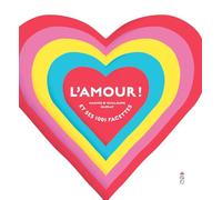 L amour !: et ses 1001 facettes