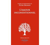 L’Amour inconditionnel: D’après les enseignements de Peter Deunov