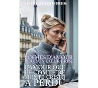 L’Amour que le Comte de Monte-Cristo a perdu: Poèmes d'amour pour un cœur brisé