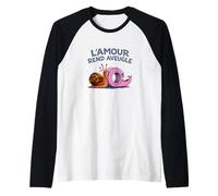 L’Amour Rend Aveugle - Humour Escargot Amoureux Manche Raglan