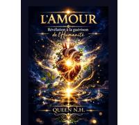 L' AMOUR - Révélation à la guérison de l'Humanité
