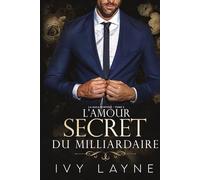 L’Amour Secret du Milliardaire: Roman d'amour milliardaire