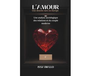 L’amour, une denrée rare en Europe: Une analyse sociologique des relations et du couple moderne