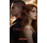 L’amour une épreuve... ou presque: L’art d’oser exister et aimer