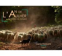 L’An de l’Aulhèr L’Année du Berger - Denis Frossard - Reclams - relié - Beau livre