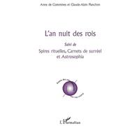 L an nuit des rois Suivi de - Spires rituelles, carnets de surréel et Astrosophia - Anne de Commines - L'harmattan - broché - Poésie