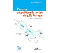 L’analyse géopolitique de la crise du golfe Persique - Boniface Tshiyemba - L'harmattan - broché - Essai