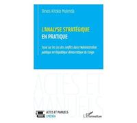 L’analyse stratégique en pratique Essai sur les cas des conflits dans l’Administration publique en République démocratique du Congo - Devos Kitoko Mulenda - L'harmattan - broché - Etude