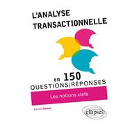 L’Analyse transactionnelle en 150 questions/réponses - Karine Danan - Ellipses - broché - Etude