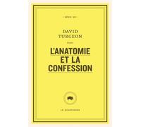 L’anatomie et la confession - David Turgeon - Le Quartanier - broché - Essai