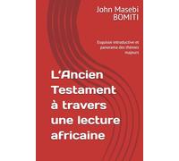 L’Ancien Testament à travers une lecture africaine: Esquisse introductive et panorama des thèmes majeurs