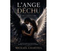 L’Ange Déchu - Tome I - Mickaël Chartrel - Mickaël Chartrel - ebook (ePub) - Livre