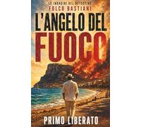 L’ANGELO DEL FUOCO: Un noir sardo del detective Folco Bastiani