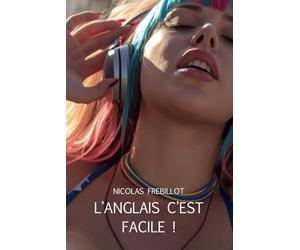 L’anglais c’est facile !: 101 mots qui vont vous retourner
