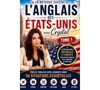 L’anglais des États-Unis avec Crystal: L’anglais américain de la vraie vie : E-mails, travail, administration et vie quotidienne