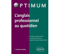 L’anglais professionnel au quotidien - Sandra Senatore-Salies - Ellipses - broché - Méthode de langue