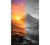 L’Angle de la lumière: Ce que l’on choisit de voir